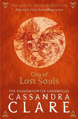 Mortal Instruments 5: City of Lost Souls by Cassandra Clare