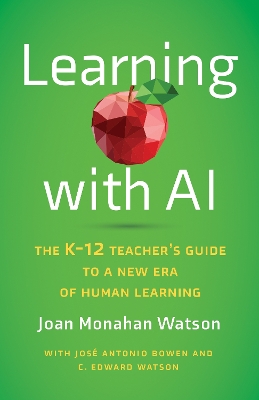 Learning with AI: The K-12 Teacher's Guide to a New Era of Human Learning book