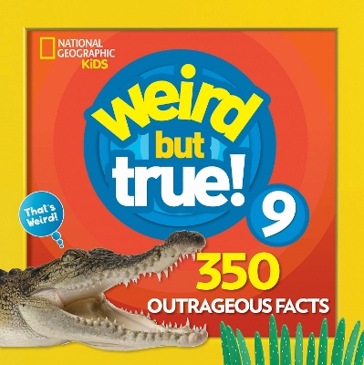 Weird But True! 9 by National Geographic Kids