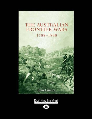 Australian Frontier Wars, 1788-1838 by John Connor