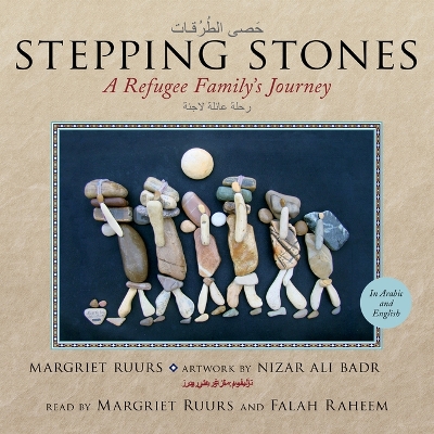 Stepping Stones / حَصى الطُرُقات: A Refugee Family's Journey / رحلة عائلة لاجئة by Margriet Ruurs