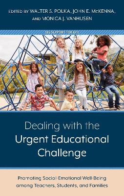 Dealing with the Urgent Educational Challenge: Promoting Social-Emotional Well-Being among Teachers, Students, and Families book