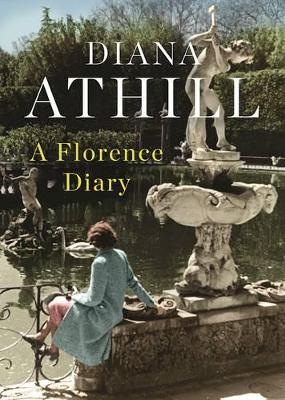 A Florence Diary by Diana Athill