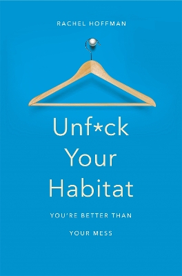 Unf*ck Your Habitat by Rachel Hoffman