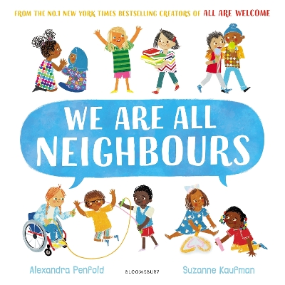 We Are All Neighbours: From the creators of All Are Welcome by Alexandra Penfold