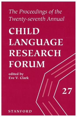 The Proceedings of the 27th Annual Child Language Research Forum by Eve V. Clark