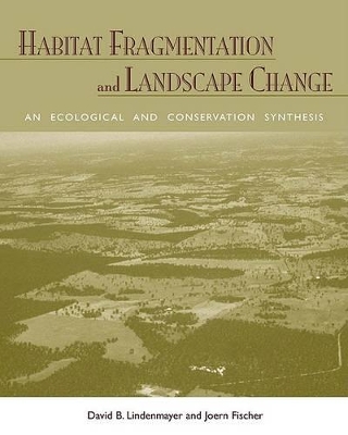 Habitat Fragmentation and Landscape Change by David B. Lindenmayer