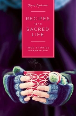 Recipes for a Sacred Life by Rivvy Neshama