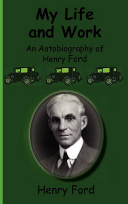 My Life and Work-An Autobiography of Henry Ford book