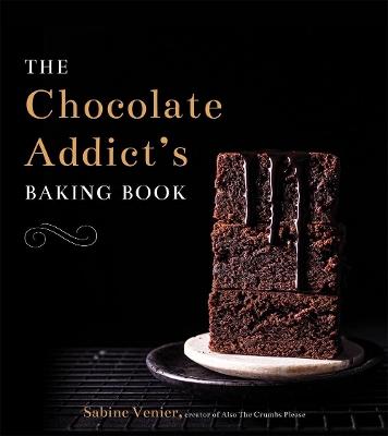 The Chocolate Addict's Baking Book book