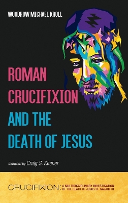 Roman Crucifixion and the Death of Jesus book