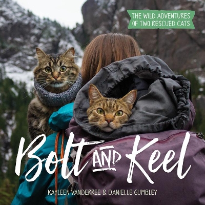 Bolt and Keel - The Wild Adventures of Two Rescued Cats book