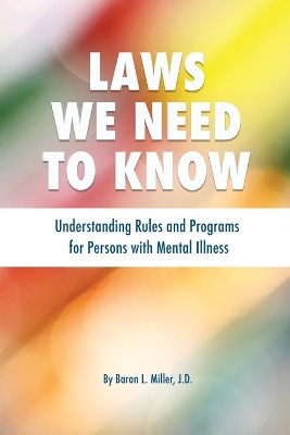 Laws We Need To Know: Understanding Rules and Programs for Persons with Mental Illness book