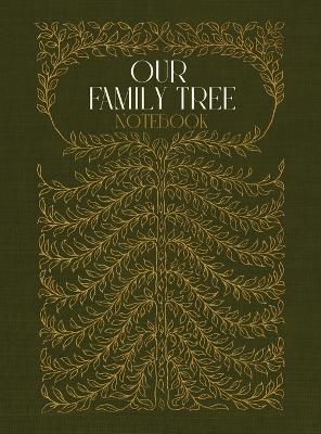 Our Family Tree Notebook: A hardcover genealogy notebook with lined pages book