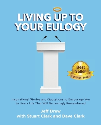 Living Up to Your Eulogy by Jeff Drew