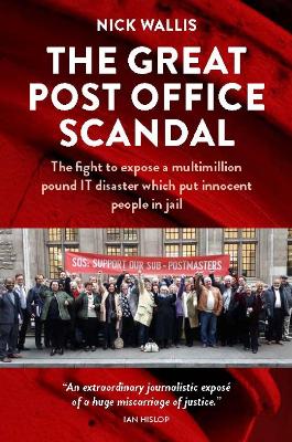 The Great Post Office Scandal: The fight to expose a multimillion pound IT disaster which put innocent people in jail book