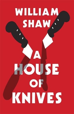 House of Knives by William Shaw