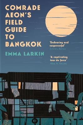 Comrade Aeon’s Field Guide to Bangkok by Emma Larkin