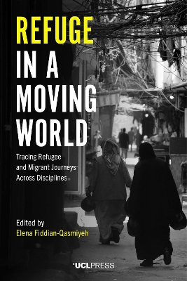 Refuge in a Moving World: Tracing Refugee and Migrant Journeys Across Disciplines book