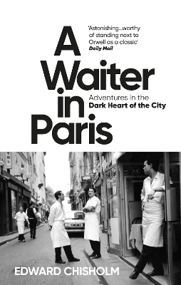 A Waiter in Paris: Adventures in the Dark Heart of the City book