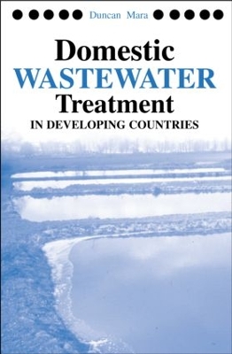 Domestic Wastewater Treatment in Developing Countries by Duncan Mara