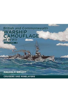 British and Commonwealth Warship Camouflage of WW II by Malcolm George Wright