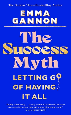 The Success Myth: Letting go of having it all book