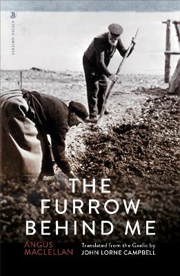 The The Furrow Behind Me by Angus MacLellan