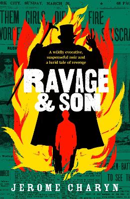 Ravage & Son: A dark, thrilling new novel of corruption in 19th-century New York by Jerome Charyn