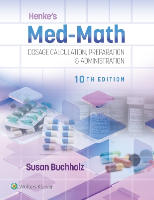 Henke's Med-Math 10e: Dosage Calculation, Preparation & Administration book