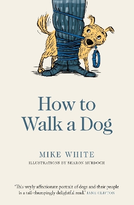 How to Walk a Dog by Mike White