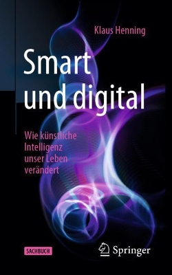 Smart und digital: Wie künstliche Intelligenz unser Leben verändert book