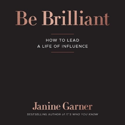 Be Brilliant: How to Lead a Life of Influence book