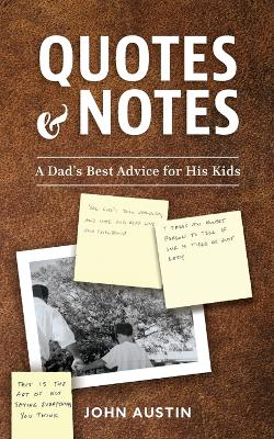 Quotes and Notes: A Dad's Best Advice for His Kids book