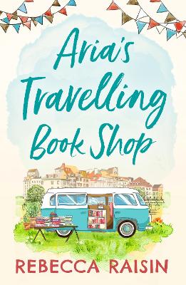 Aria’s Travelling Book Shop by Rebecca Raisin