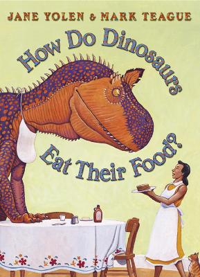 How Do Dinosaurs Eat Their Food? by Jane Yolen
