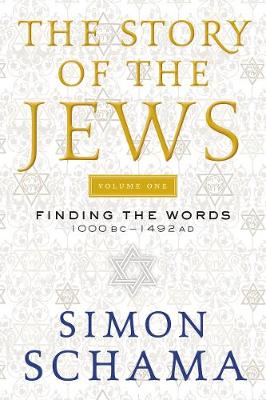 The Story of the Jews, Volume One by Simon Schama