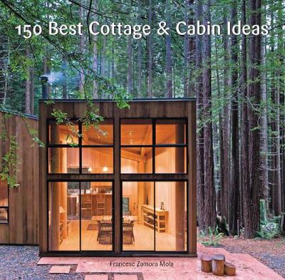 150 Best Cottage and Cabin Ideas book