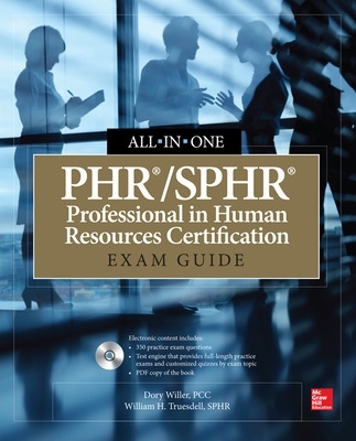 PHR/SPHR Professional in Human Resources Certification All-in-One Exam Guide by Dory Willer