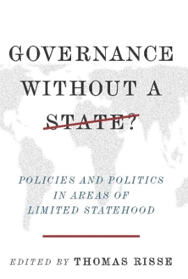 Governance Without a State?: Policies and Politics in Areas of Limited Statehood book