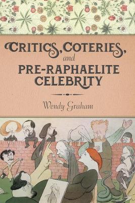 Critics, Coteries, and Pre-Raphaelite Celebrity book