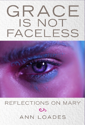 Grace is Not Faceless: Reflections on Mary book