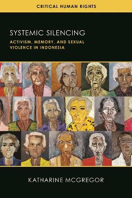 Systemic Silencing: Activism, Memory, and Sexual Violence in Indonesia book