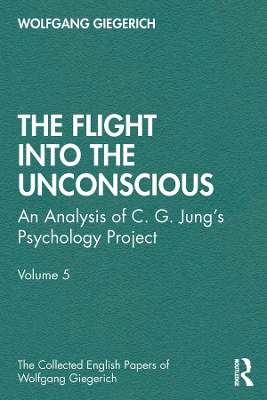 The Flight into The Unconscious: An Analysis of C. G. Jungʼs Psychology Project, Volume 5 book