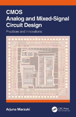 CMOS Analog and Mixed-Signal Circuit Design: Practices and Innovations by Arjuna Marzuki