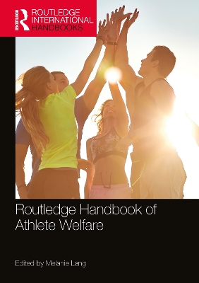 Routledge Handbook of Athlete Welfare by Melanie Lang