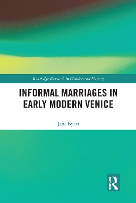 Informal Marriages in Early Modern Venice by Jana Byars