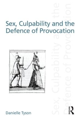 Sex, Culpability and the Defence of Provocation by Danielle Tyson