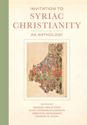 Invitation to Syriac Christianity: An Anthology by Michael Philip Penn