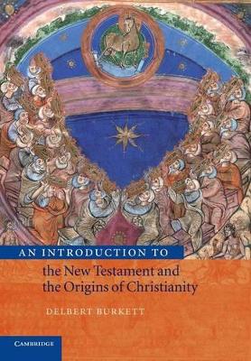 Introduction to the New Testament and the Origins of Christianity by Delbert Burkett